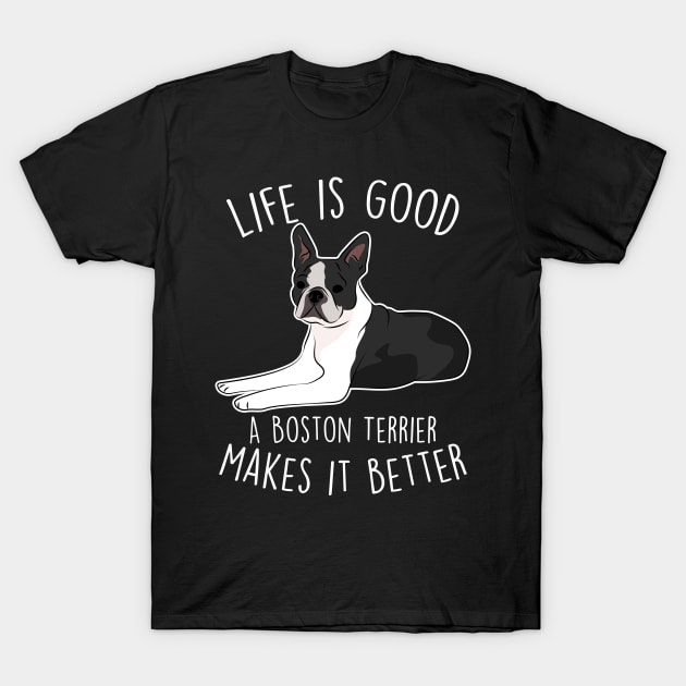 Boston Terrier Dog Make It Better T-Shirt by Psitta